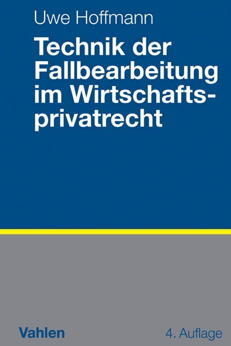 Cover: 9783800649365 | Technik der Fallbearbeitung im Wirtschaftsprivatrecht | Uwe Hoffmann
