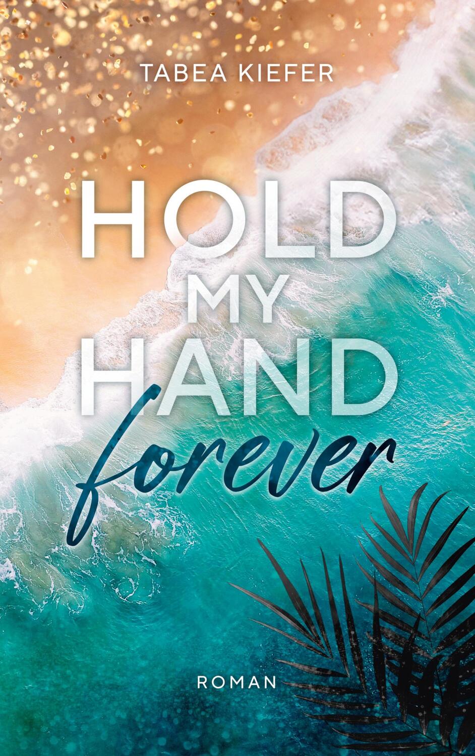 Cover: 9783758329760 | Hold my Hand forever | Tabea Kiefer | Taschenbuch | Paperback | 208 S.