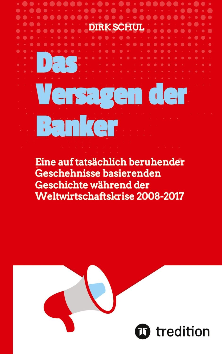 Cover: 9783347970021 | Das Versagen der Banker | Dirk Schul | Taschenbuch | Paperback | 76 S.