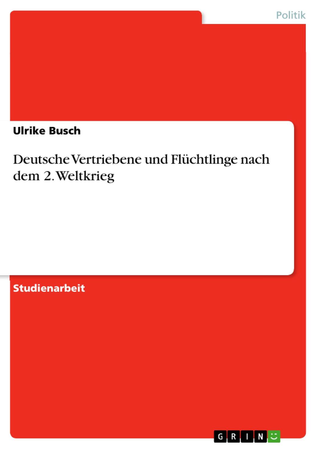 Cover: 9783640443147 | Deutsche Vertriebene und Flüchtlinge nach dem 2. Weltkrieg | Busch