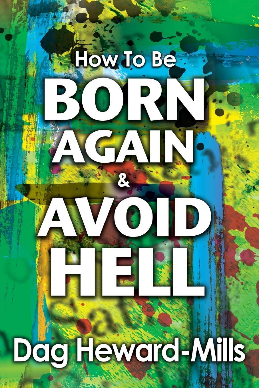 Cover: 9789988856953 | How to be Born Again and avoid Hell | Dag Heward-Mills | Taschenbuch