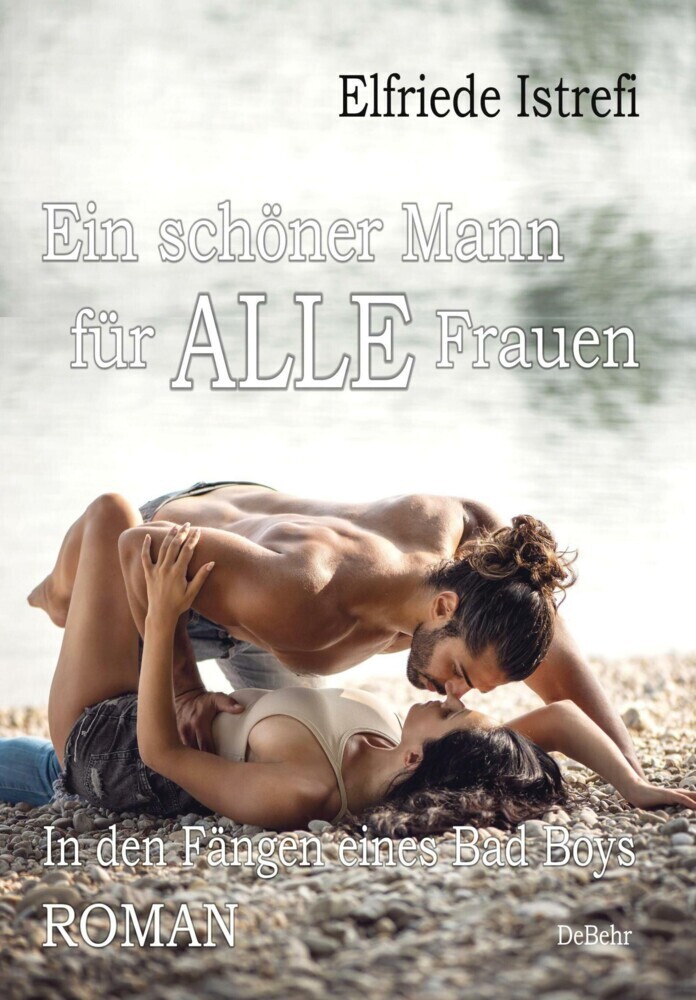 Cover: 9783957539212 | Ein schöner Mann für ALLE Frauen - In den Fängen eines Bad Boys -...