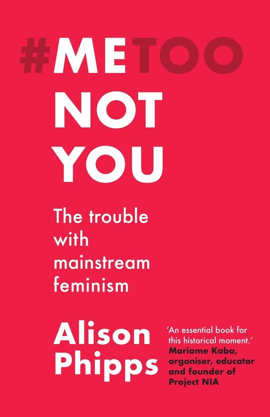 Cover: 9781526155801 | Me, not you | The trouble with mainstream feminism | Alison Phipps