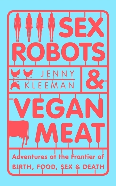 Cover: 9781509894901 | Sex Robots & Vegan Meat | Jenny Kleeman | Taschenbuch | Englisch