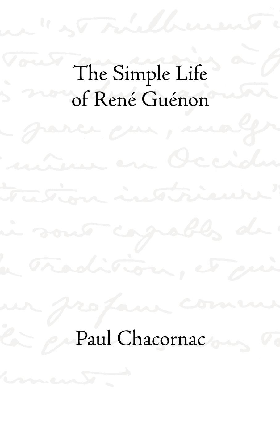 Cover: 9780900588761 | The Simple Life of Rene Guenon | Paul Chacornac | Taschenbuch | 2005