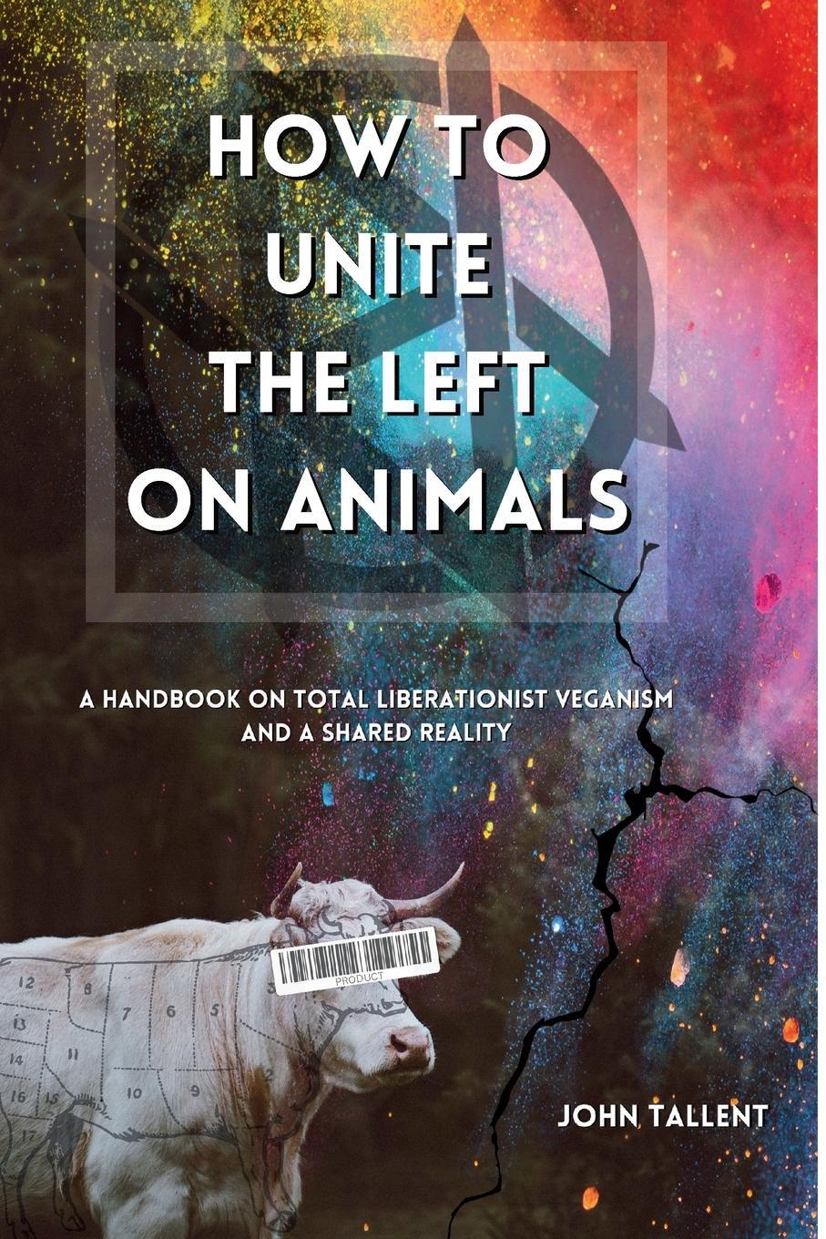 Cover: 9781088080986 | How to Unite the Left on Animals | John Tallent | Taschenbuch | 2023