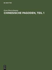 Cover: 9783111100999 | Pagoden, Teil 1 | Ernst Boerschmann | Buch | Deutsch | De Gruyter