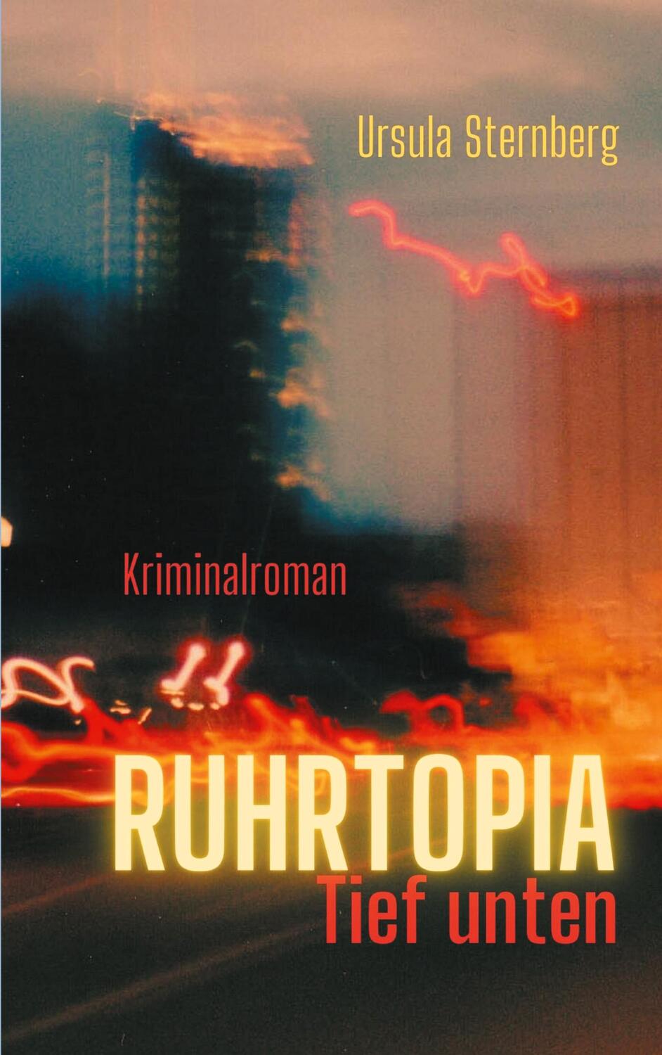 Cover: 9783758304514 | Ruhrtopia | Tief unten | Ursula Sternberg | Taschenbuch | Paperback