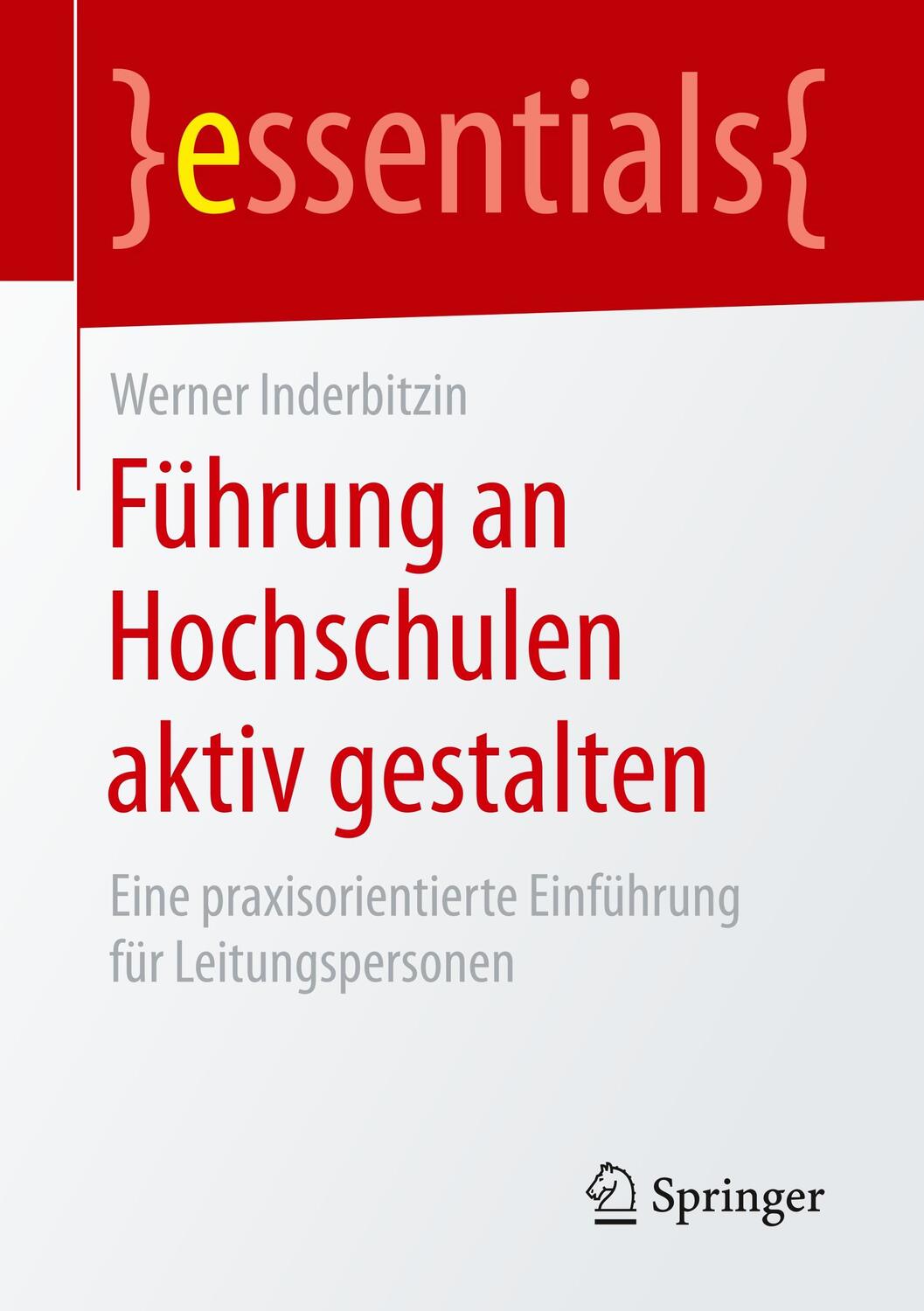 Cover: 9783658231347 | Führung an Hochschulen aktiv gestalten | Werner Inderbitzin | Buch