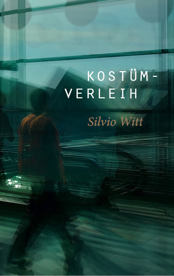 Cover: 9783948995164 | KOSTÜMVERLEIH | Gedichte | Silvio Witt | Taschenbuch | 72 S. | Deutsch
