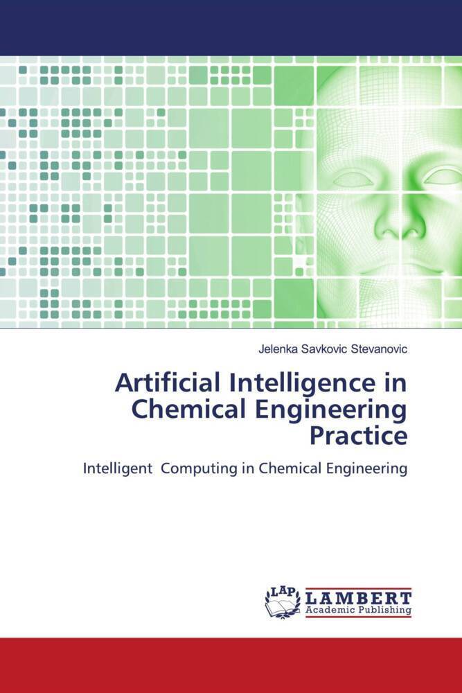 Cover: 9786205515099 | Artificial Intelligence in Chemical Engineering Practice | Stevanovic