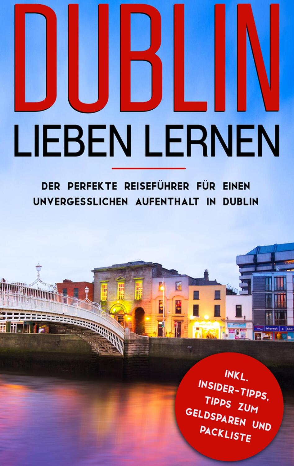 Cover: 9783750420519 | Dublin lieben lernen: Der perfekte Reiseführer für einen...