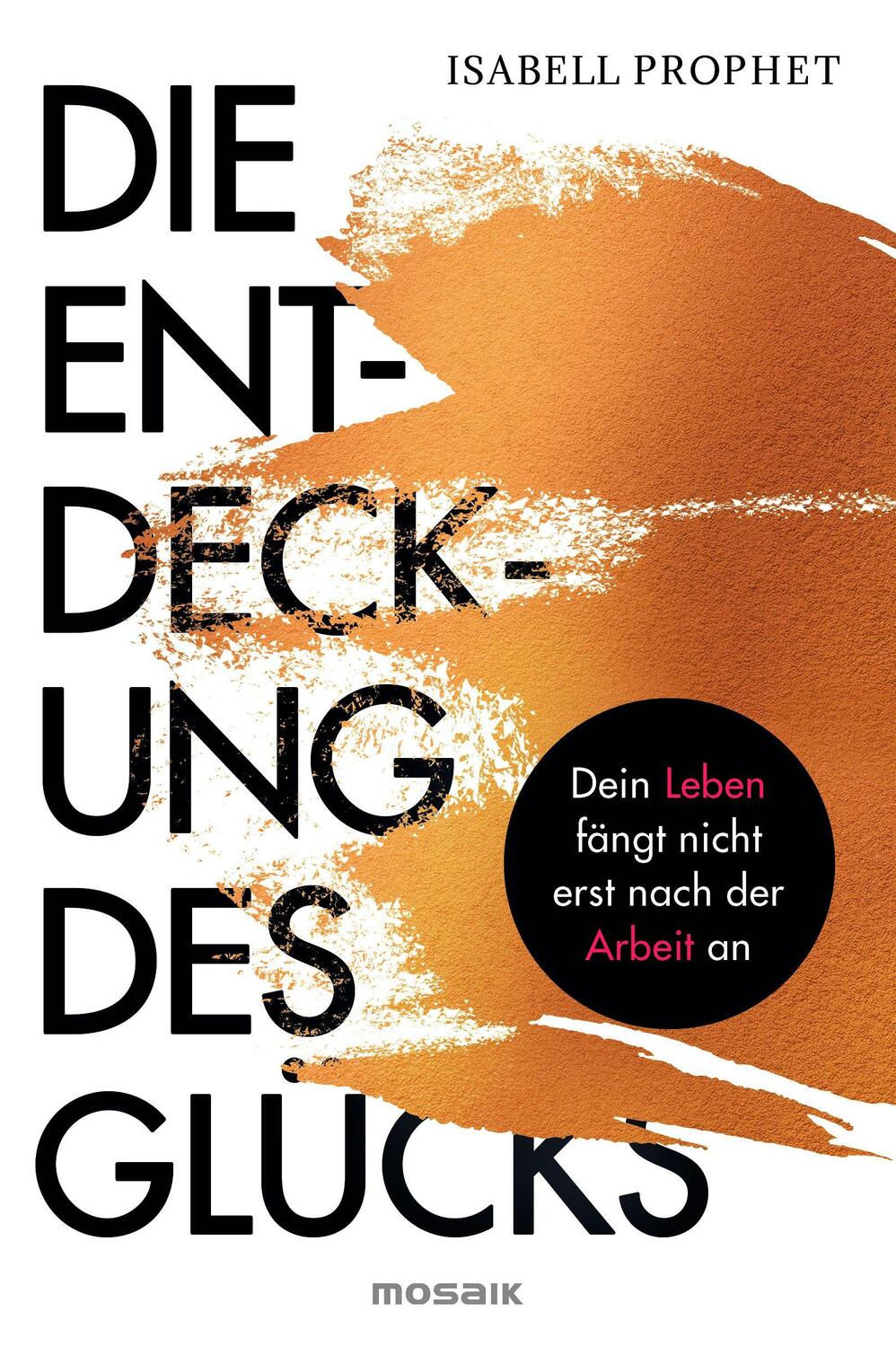 Cover: 9783442393237 | Die Entdeckung des Glücks | Isabell Prophet | Taschenbuch | Deutsch
