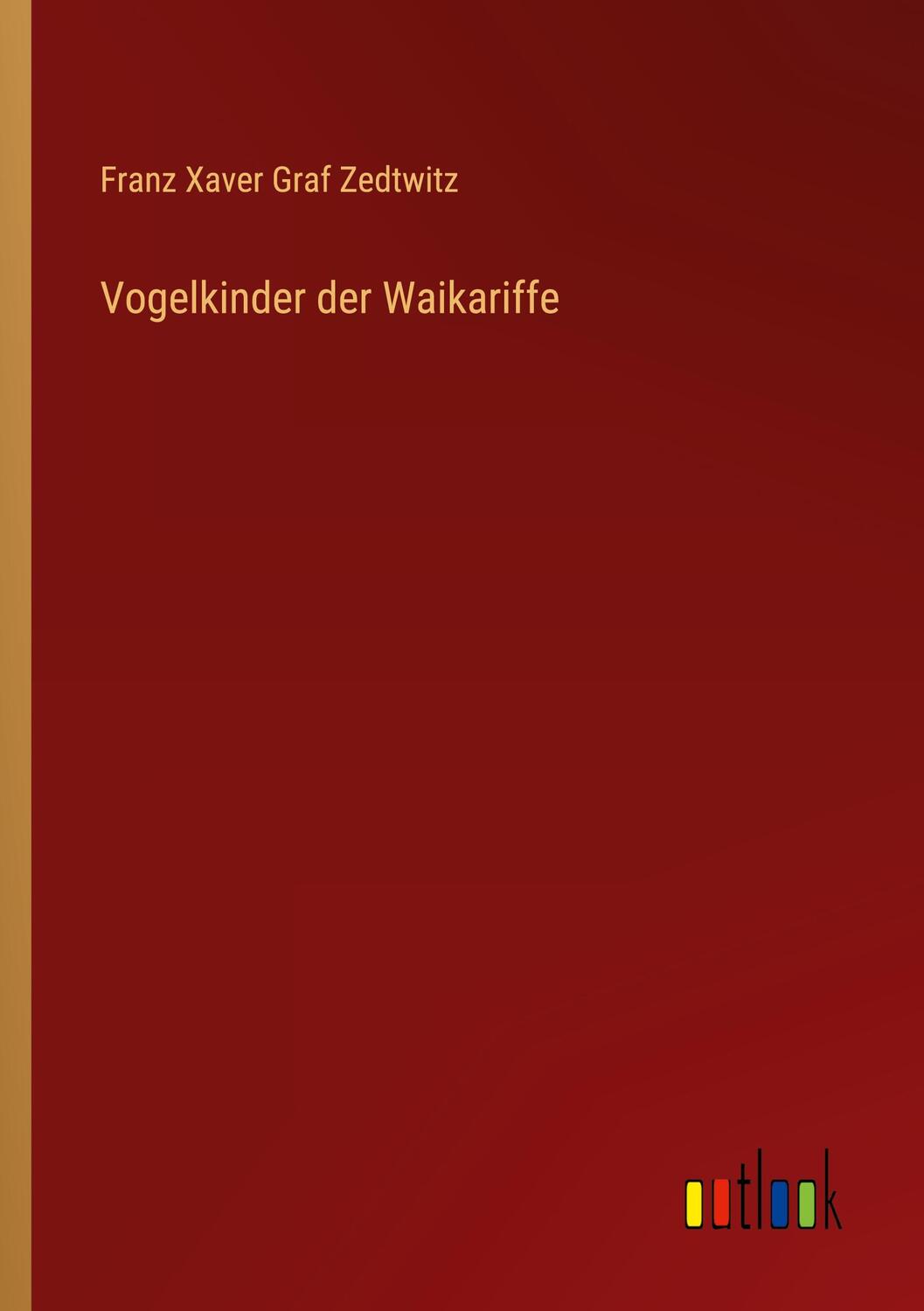 Cover: 9783368424046 | Vogelkinder der Waikariffe | Franz Xaver Graf Zedtwitz | Taschenbuch
