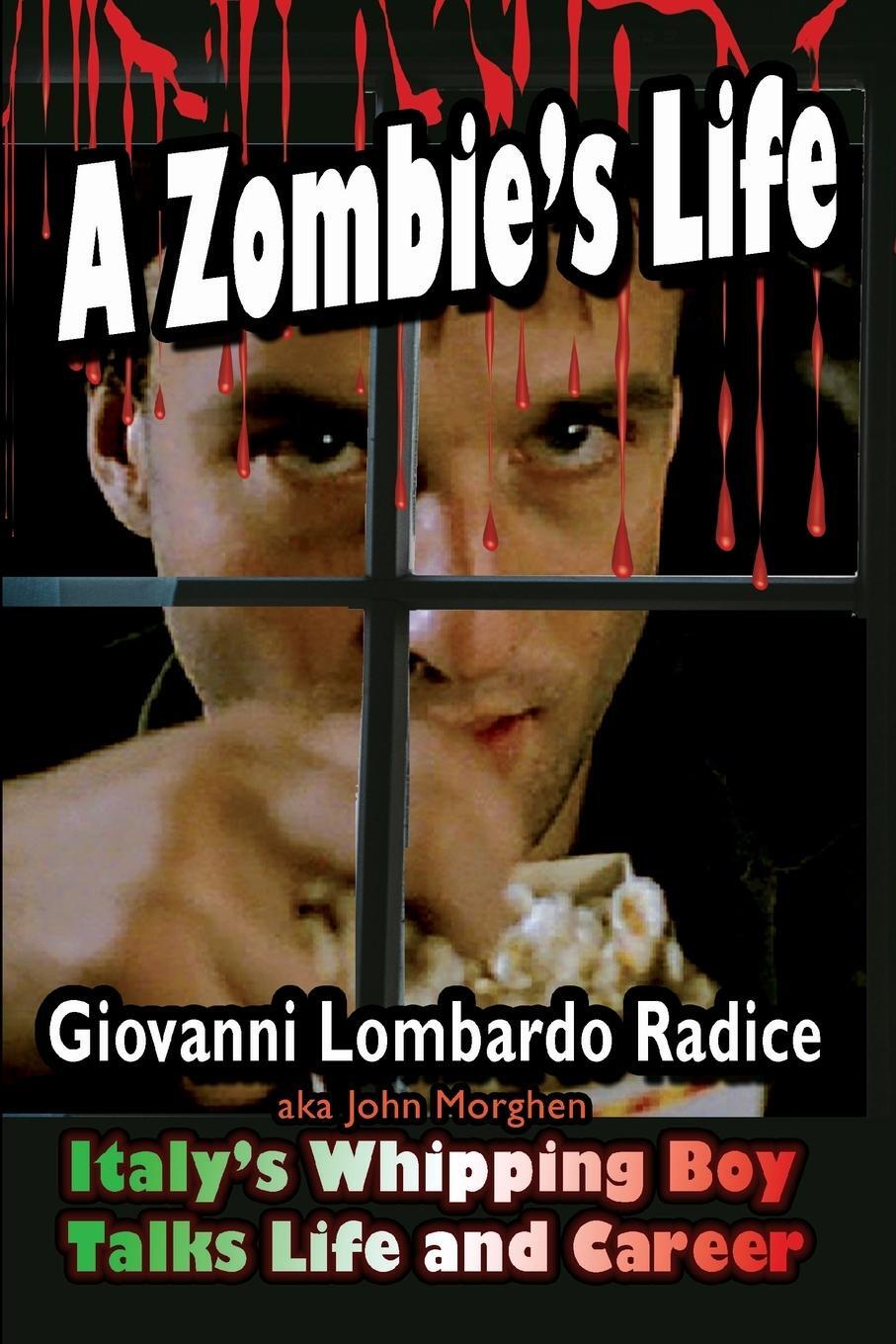 Cover: 9781936168729 | A Zombie's Life Italy's Whipping Boy Talks Life and Career | Radice