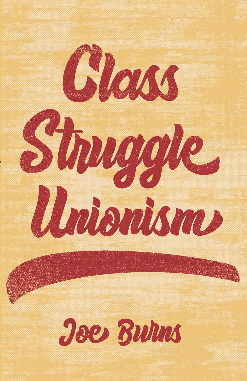 Cover: 9781642595840 | Class Struggle Unionism | Joe Burns | Taschenbuch | Englisch | 2022