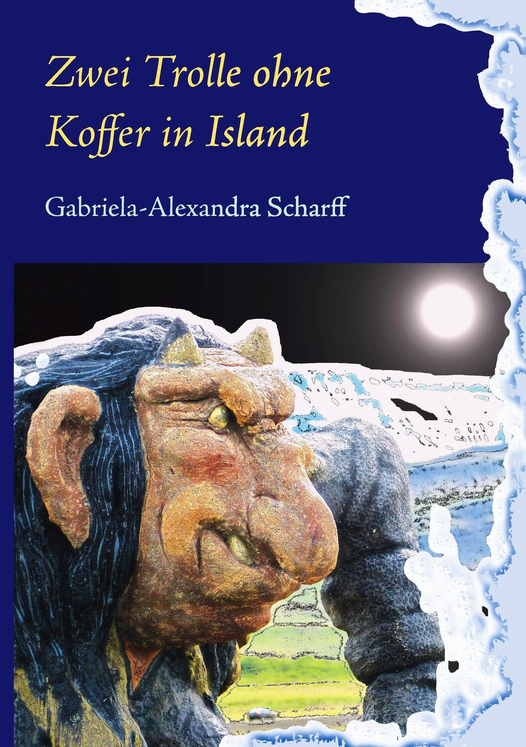 Cover: 9783741279959 | Zwei Trolle ohne Koffer in Island | Gabriela-Alexandra Scharff | Buch