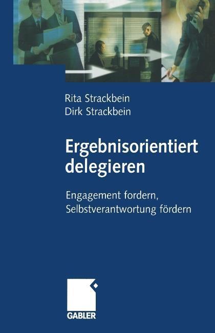 Cover: 9783834946393 | Ergebnisorientiert delegieren | Dirk Und Rita Strackbein | Taschenbuch
