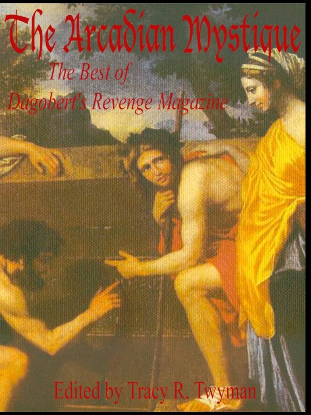 Cover: 9780976170426 | The Arcadian Mystique | The Best of Dagobert's Revenge Magazine | Buch