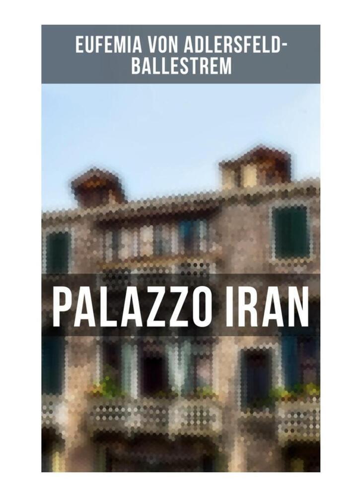 Cover: 9788027249558 | Palazzo Iran | Historischer Roman | Eufemia von Adlersfeld-Ballestrem
