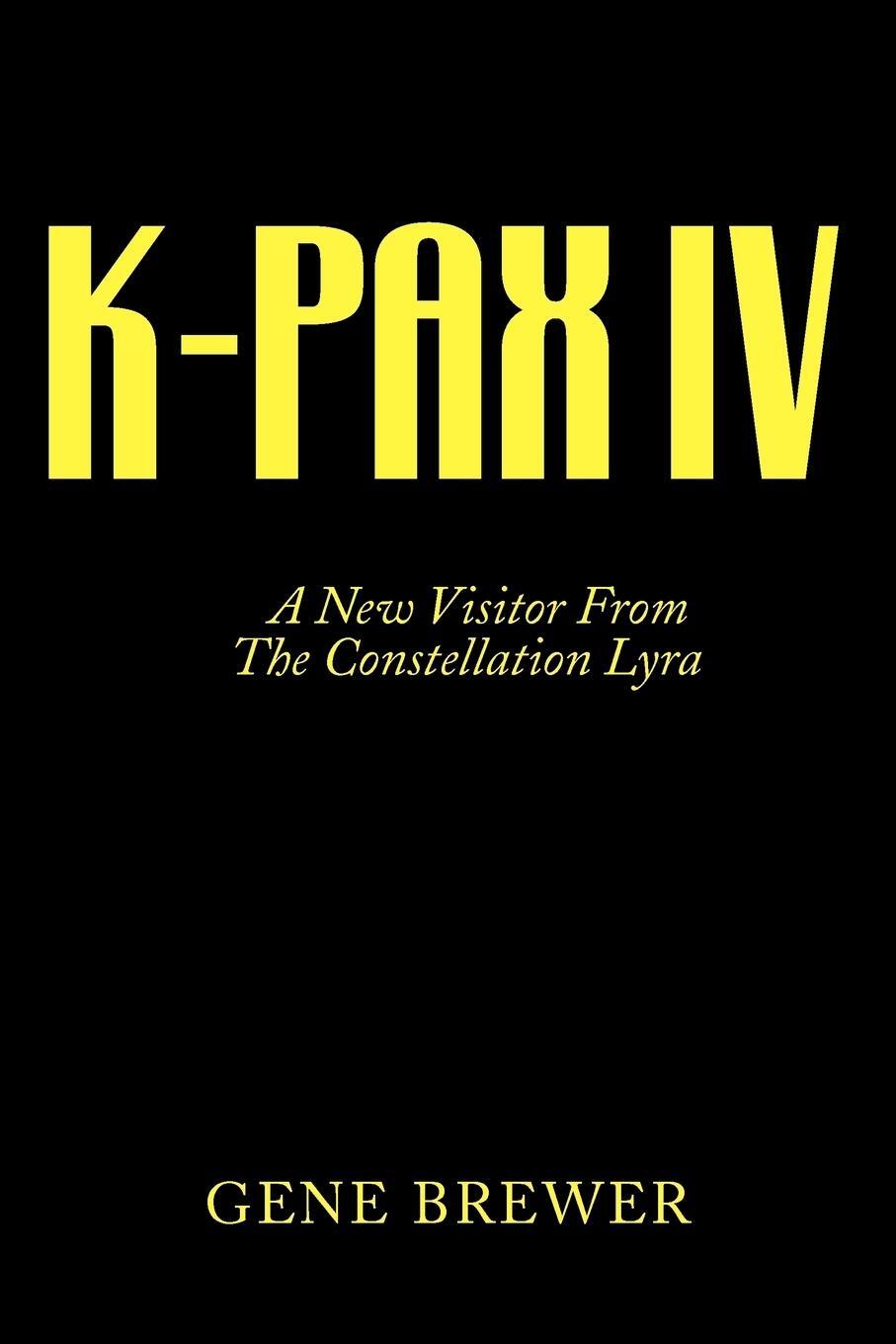 Cover: 9781425718909 | K-Pax IV | A New Visitor from the Constellation Lyra | Gene Brewer