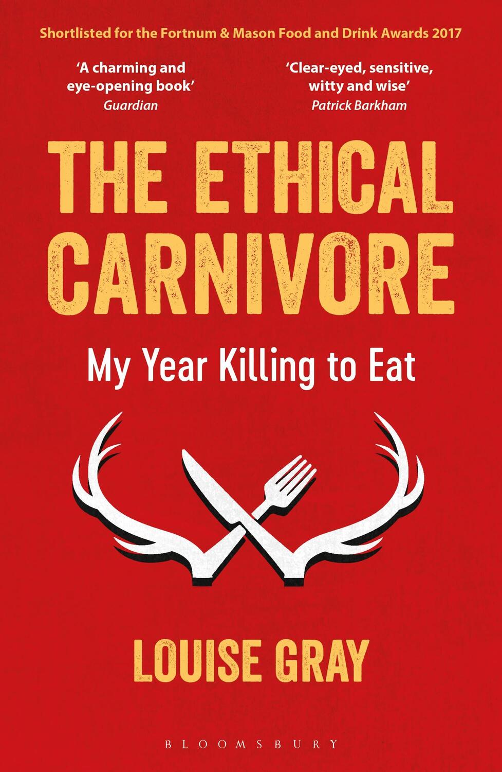 Cover: 9781472933102 | The Ethical Carnivore | My Year Killing to Eat | Louise Gray | Buch