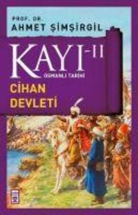 Cover: 9786050812947 | Kayi II - Cihan Devleti 2. Kitap | Osmanli Tarihi | Ahmet Simsirgil