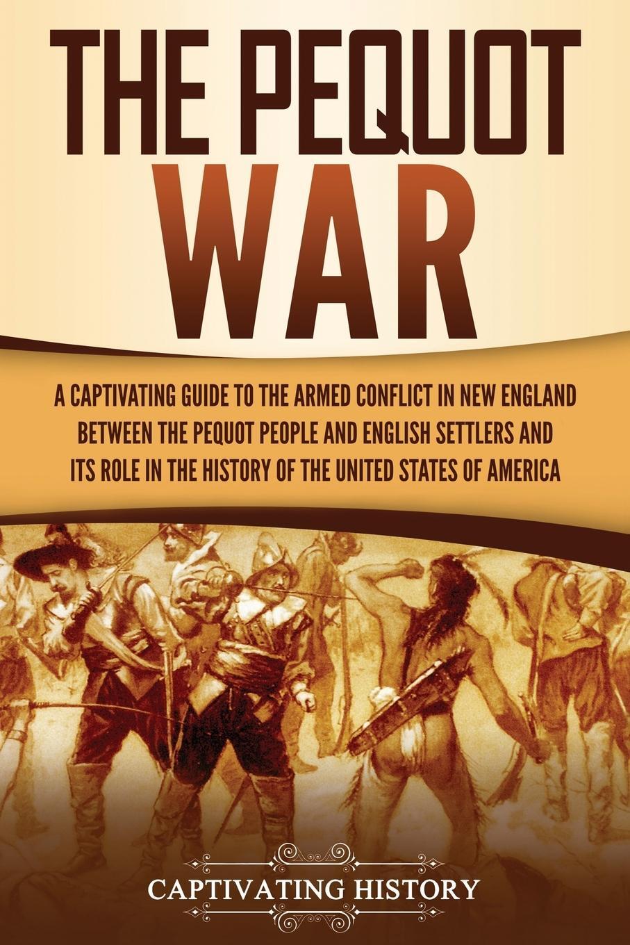 Cover: 9781637161128 | The Pequot War | Captivating History | Taschenbuch | Paperback | 2021
