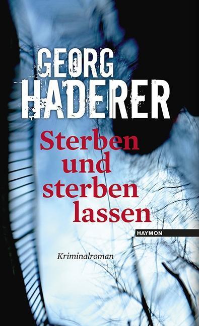 Cover: 9783709971567 | Sterben und sterben lassen | Kriminalroman | Georg Haderer | Buch