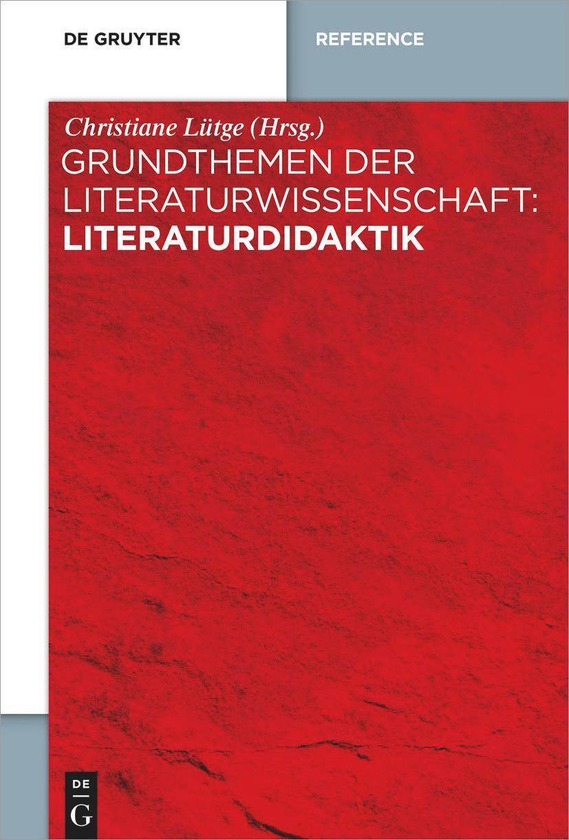 Cover: 9783111131092 | Grundthemen der Literaturwissenschaft: Literaturdidaktik | Lütge