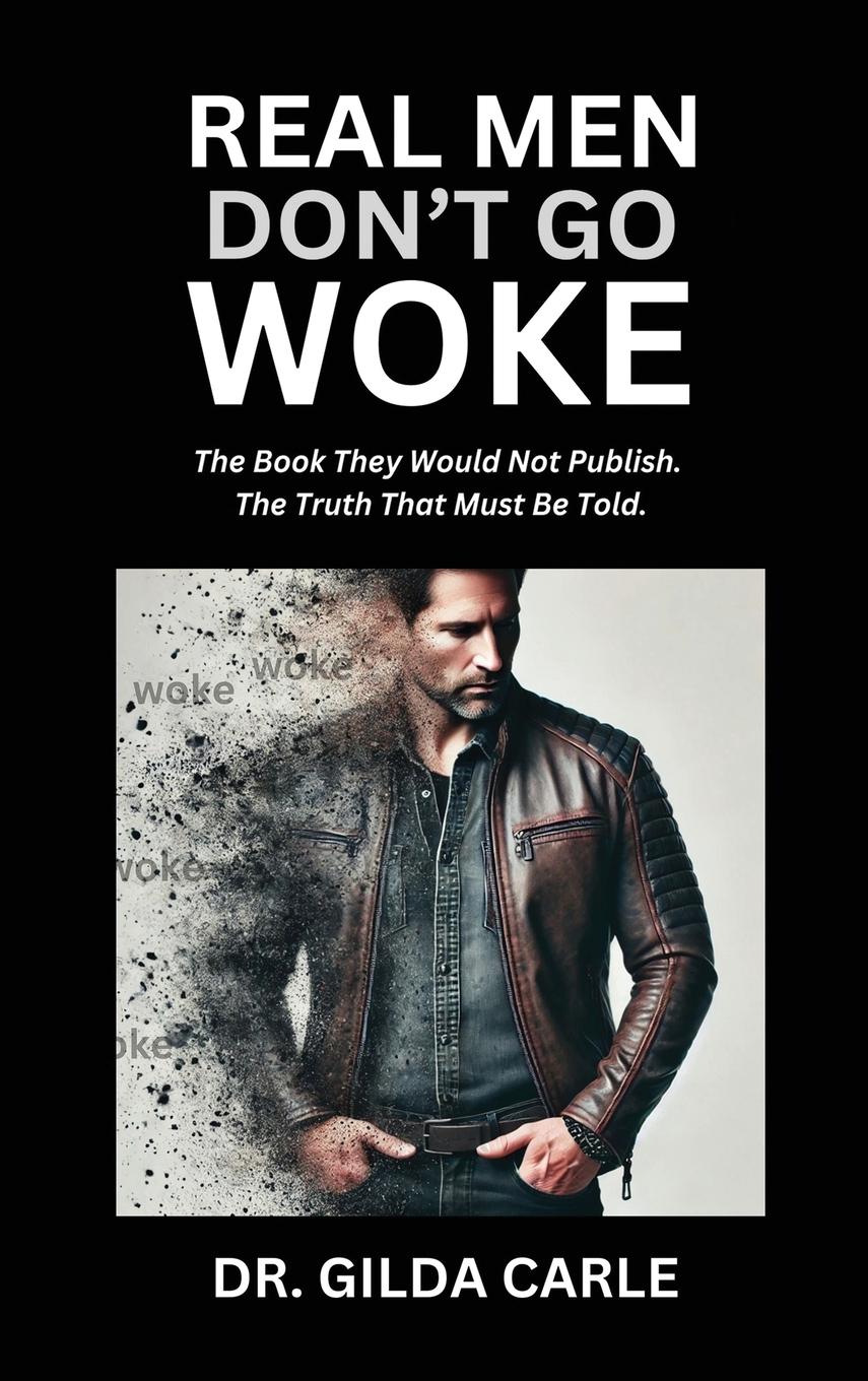 Cover: 9781662957253 | Real Men Don't Go Woke | Gilda Carle | Buch | Englisch | 2024