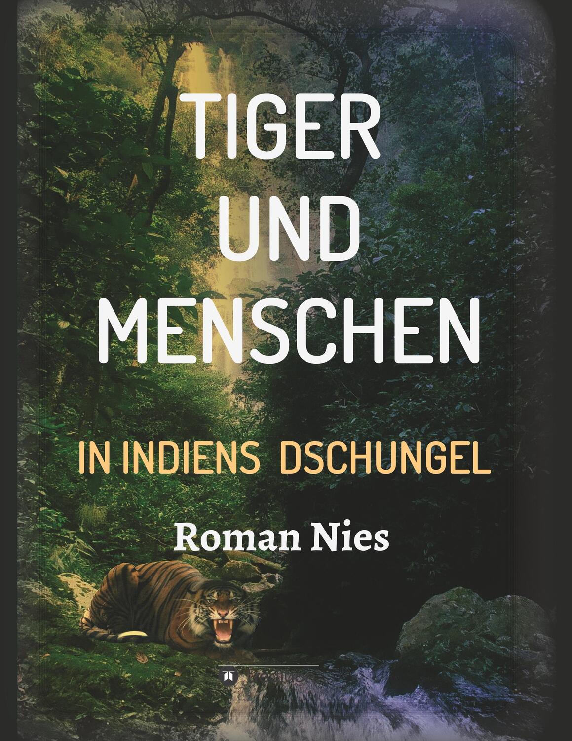 Cover: 9783749736089 | Tiger und Menschen | In Indiens Dschungel | Roman Nies | Taschenbuch