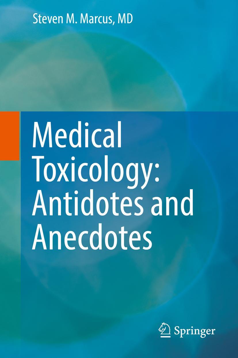 Cover: 9783319510279 | Medical Toxicology: Antidotes and Anecdotes | Steven M. Marcus | Buch