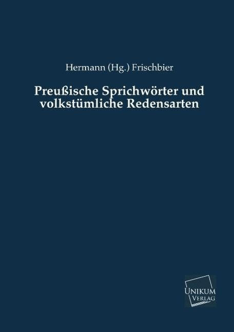 Cover: 9783845722818 | Preußische Sprichwörter und volkstümliche Redensarten | Frischbier