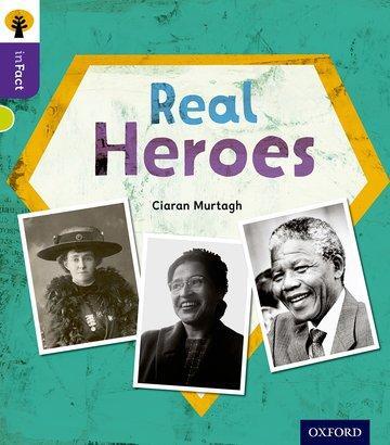 Cover: 9780198308300 | Oxford Reading Tree inFact: Level 11: Real Heroes | Ciaran Murtagh