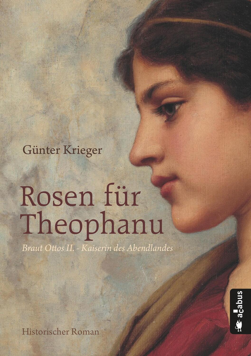 Cover: 9783862825578 | Rosen für Theophanu. Braut Ottos II. - Kaiserin des Abendlandes | Buch