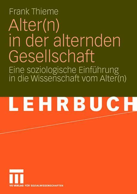 Cover: 9783531145631 | Alter(n) in der alternden Gesellschaft | Frank Thieme | Taschenbuch