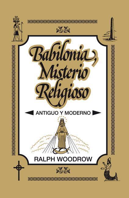 Cover: 9788482675237 | Babilonia, Misterio Religioso | Antiguo y Moderno | Ralph Woodrow