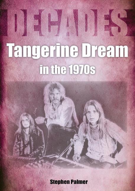 Cover: 9781789521610 | Tangerine Dream in the 1970s | Stephen Palmer | Taschenbuch | Decades