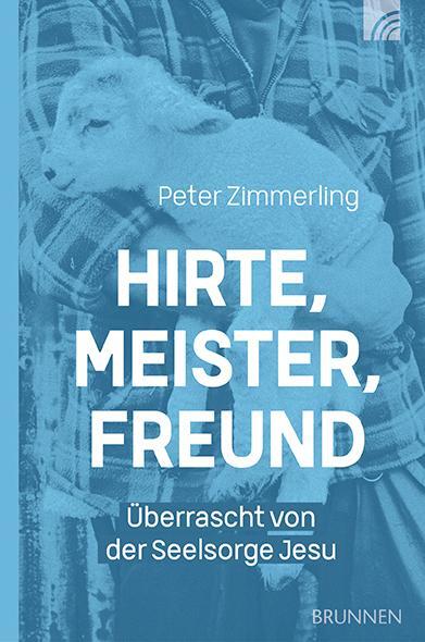 Cover: 9783765521232 | Hirte, Meister, Freund | Überrascht von der Seelsorge Jesu | Buch