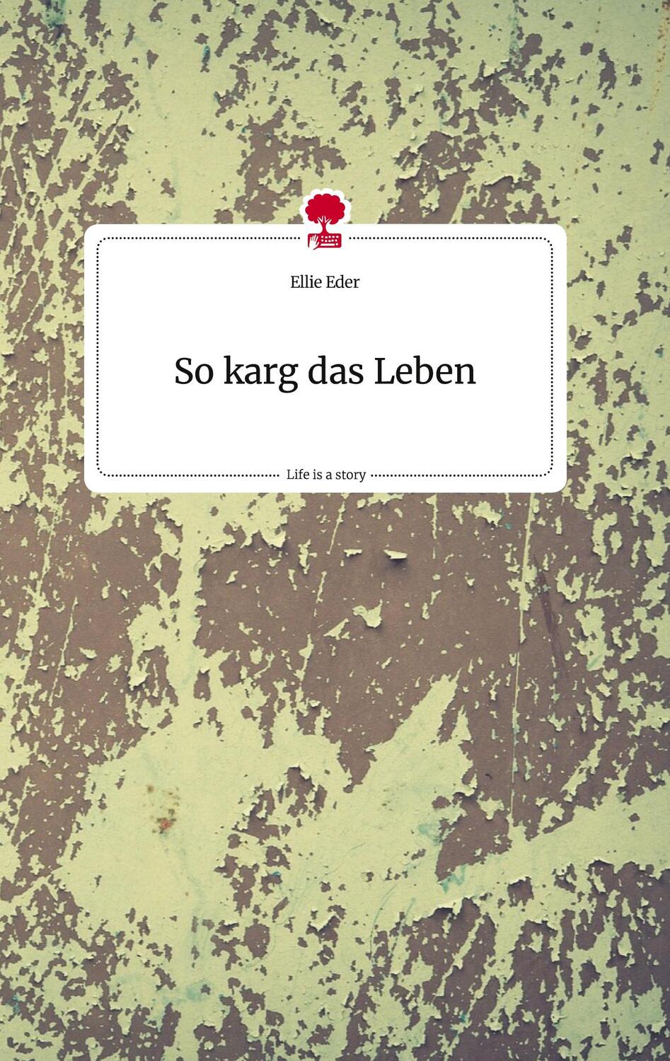 Cover: 9783710820106 | So karg das Leben. Life is a Story - story.one | Ellie Eder | Buch