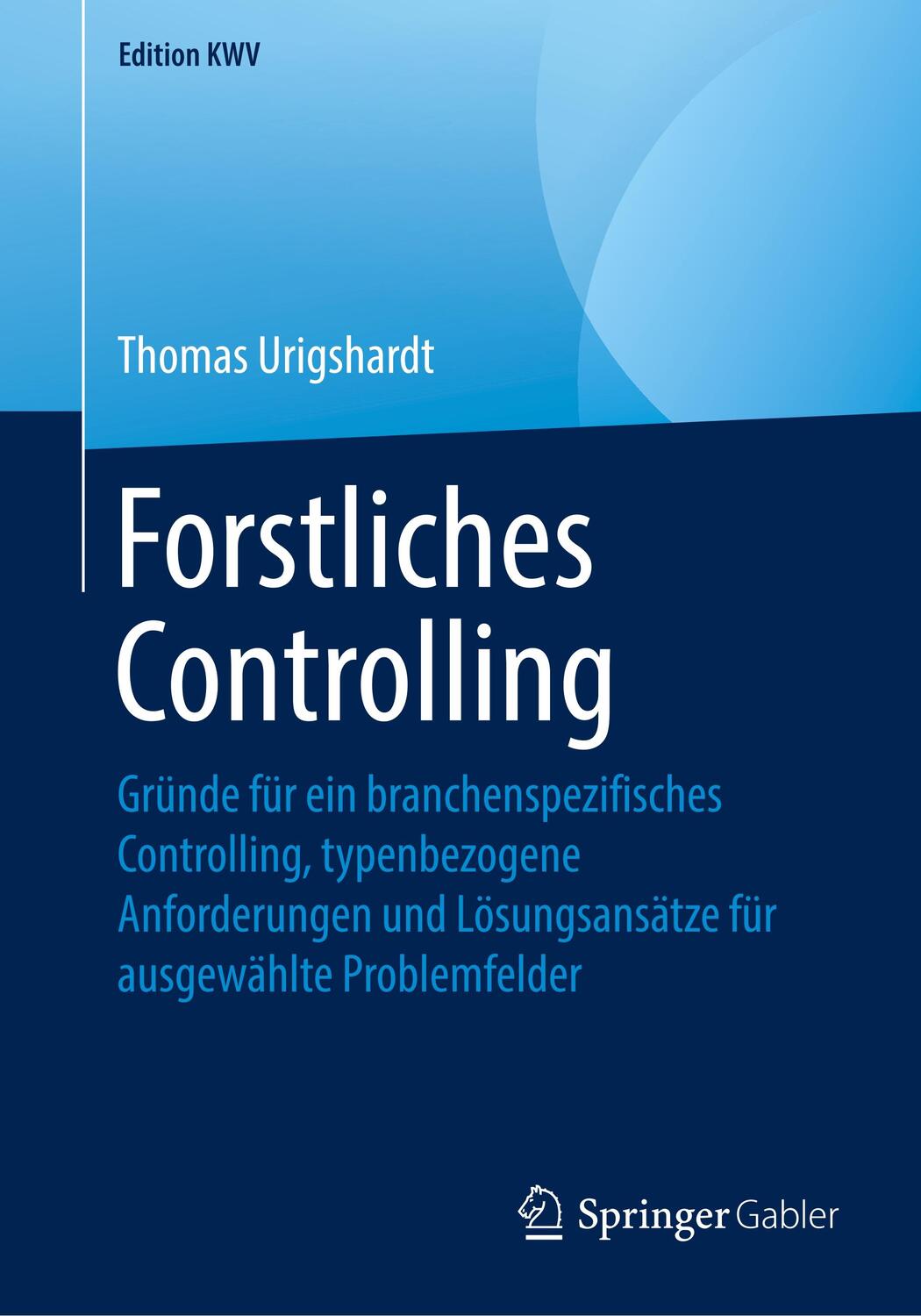 Cover: 9783658246693 | Forstliches Controlling | Thomas Urigshardt | Taschenbuch