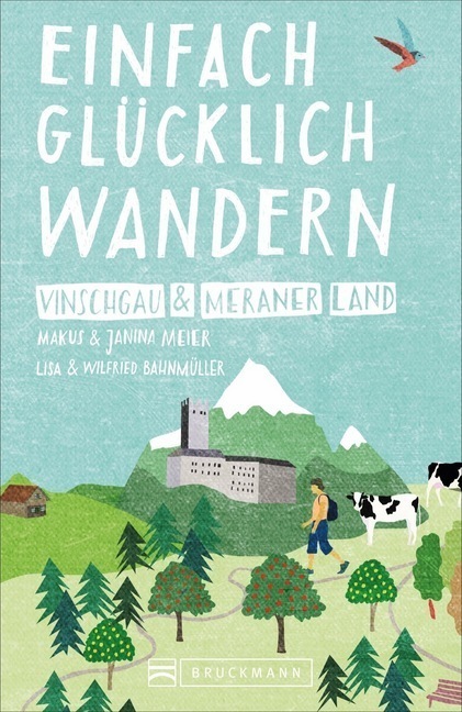Cover: 9783734316043 | Einfach glücklich wandern - Vinschgau und Meraner Land | Markus Meier