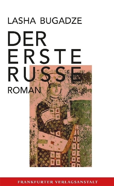 Cover: 9783627002558 | Der erste Russe | Roman | Lasha Bugadze | Buch | 577 S. | Deutsch
