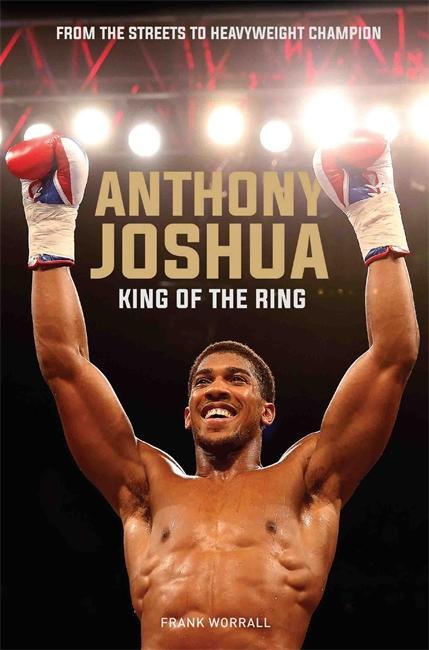 Cover: 9781786065421 | Anthony Joshua | King of the Ring | Frank Worrall | Taschenbuch | 2017