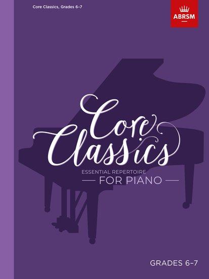 Cover: 9781786013101 | Core Classics, Grades 6-7 | Essential repertoire for piano | CLASSICS