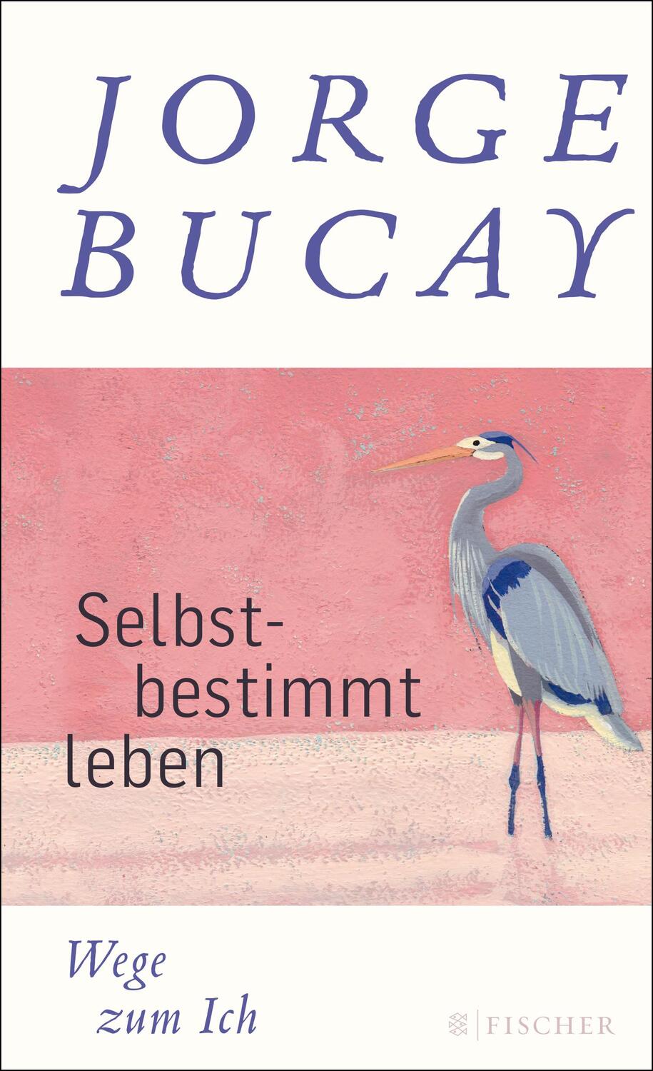 Cover: 9783596197941 | Selbstbestimmt leben | Wege zum Ich | Jorge Bucay | Buch | Deutsch