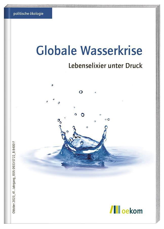 Cover: 9783987260551 | Globale Wasserkrise | Lebenselixier unter Druck | oekom e. V. | Buch