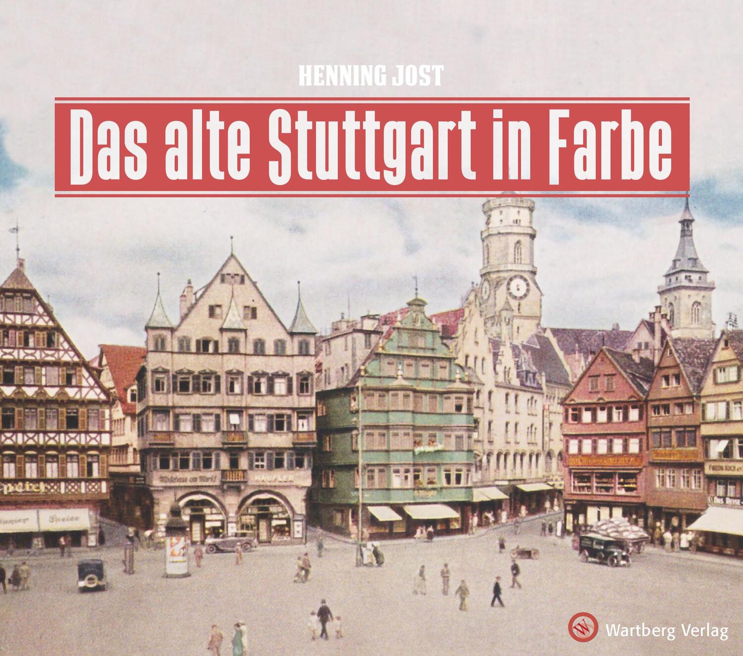 Cover: 9783831332168 | Das alte Stuttgart in Farbe | Henning Jost | Buch | Deutsch | 2018