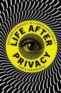 Cover: 9781108811910 | Life after Privacy | Reclaiming Democracy in a Surveillance Society
